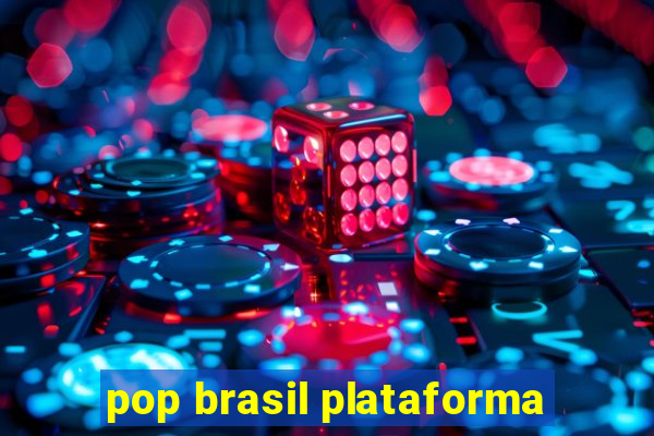 pop brasil plataforma